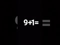 9+1= kya #🤒🤕🤓
