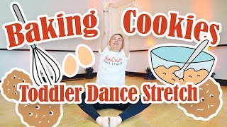 Baking Cookies Toddler Dance Stretch