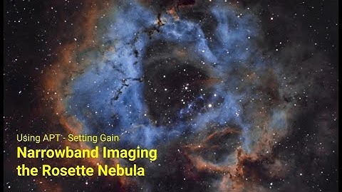 Using APT - Imaging the Rosette Nebula in NB (Setting Gain)