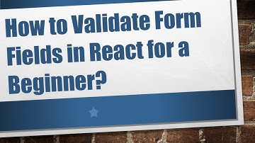 How to Validate Form Fields in React for a Beginner?