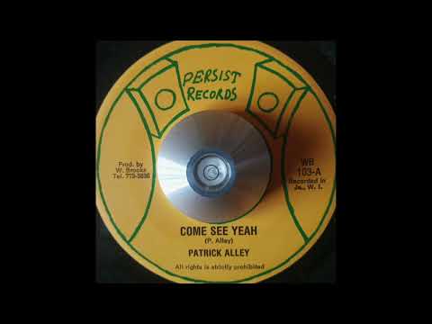 Patrick Alley - Come See Yeah & Version (Persist Records) 1977