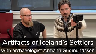 Artifacts of Iceland's Settlers (with Ármann Guðmundsson)