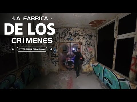 LA FABRICA DE LOS CRÍMENES | Investigación paranormal