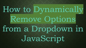How to Dynamically Remove Options from a Dropdown in JavaScript