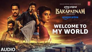 Welcome To My World Audio | Isakapatnam | Samuthirakani,Aishwarya Rajesh,Naresh | Pravin Lakkaraju