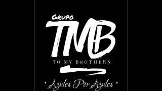Azules Por Azules - Grupo TMB (ft.Reyes Del Trono)