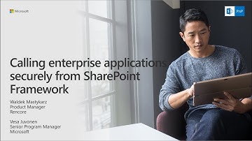 PnP Webcast - Calling enterprise applications securely from SharePoint Framework