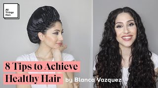 8 Tips to Achieve Healthy Hair with Blanca Vazquez | Healthy Hair Tips