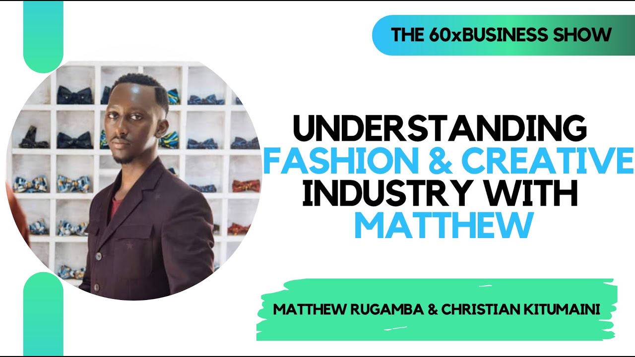 ⁣How to grow a fashion brand in rwanda| Understanding the fashion and creative Industry with Mathew.