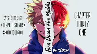 Torn down the Middle - Bakugou x Female Listener x Todoroki | Chapter 31 | FANFICTION