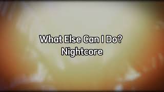 Nightcore - What Else Can I Do