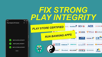 Fix Play Integrity - Sửa lỗi Strong Integrity trên ROM tùy chỉnh và thiết bị đã ROOT