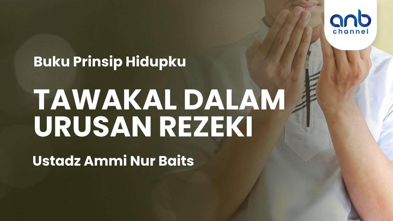 Tawakal dalam Urusan Rezeki | Ustadz Ammi Nur Baits