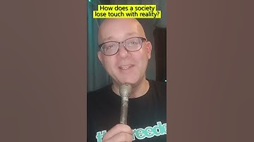 Why Does a Society Lose Touch With Base Reality? How Does the Simulation Replace What is Real?