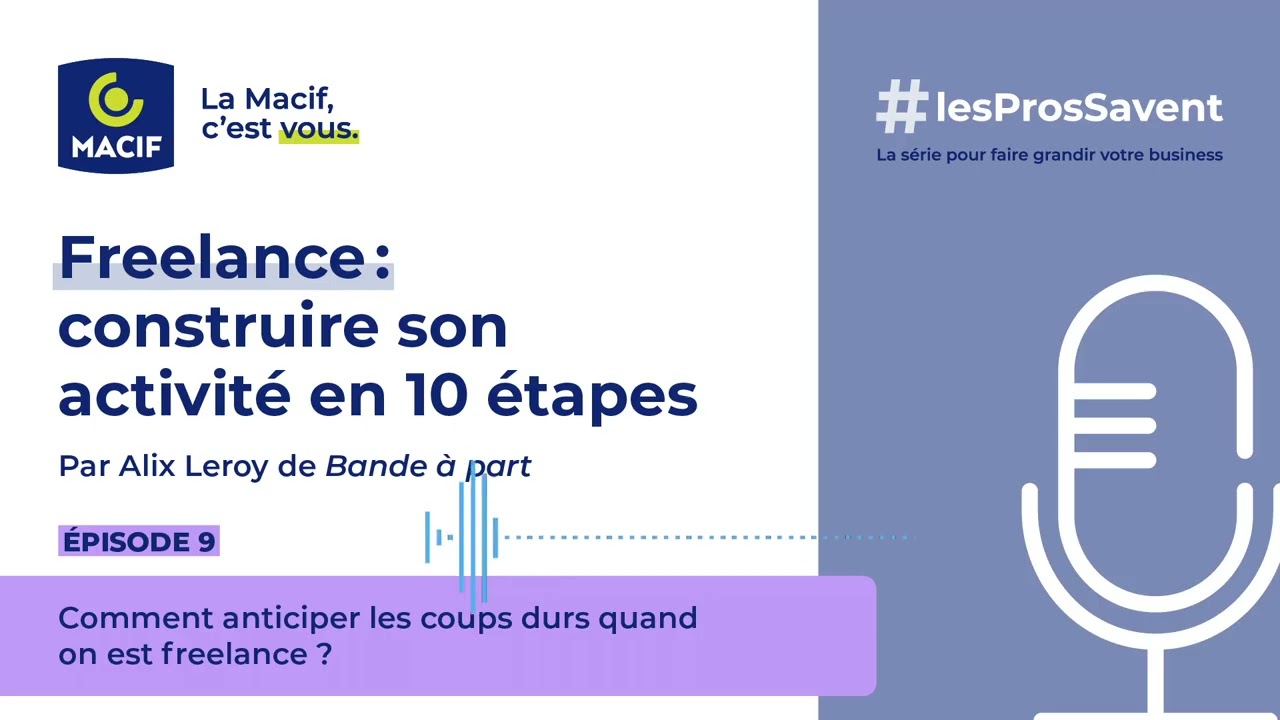 Freelance : construire son activité en 10 étapes. Ep9: anticiper les coups durs | MACIF