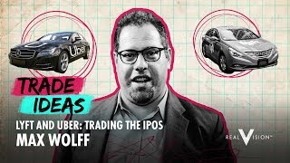 Lyft and Uber: Trading The IPOs (w/ Max Wolff) | Trade Ideas