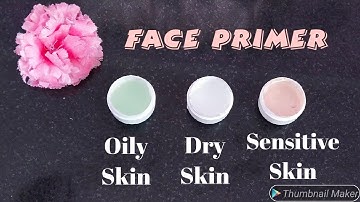 HOW TO MAKE MAKEUP PRIMER AT HOME ACCORDING TO YOUR SKIN