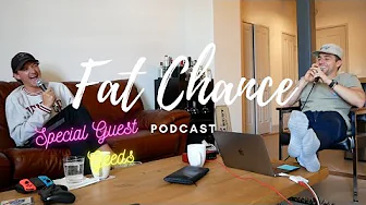 ITS ABOUT DAMN TIME!!! l Fat Chance Podcast l Ep.56 Geeds
