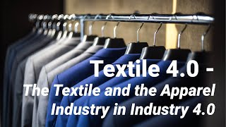 Textile 4.0 - The Textile and Apparel Industry in Industry 4.0