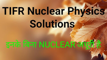 TIFR Nuclear Physics Solutions | Tifr Physics