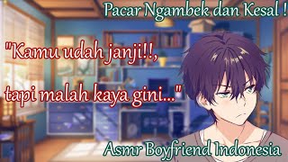 [ASMR Boyfriend Indonesia] Pacar Ngambek dan Ngomel [RolePlay/Asmr Cowok]