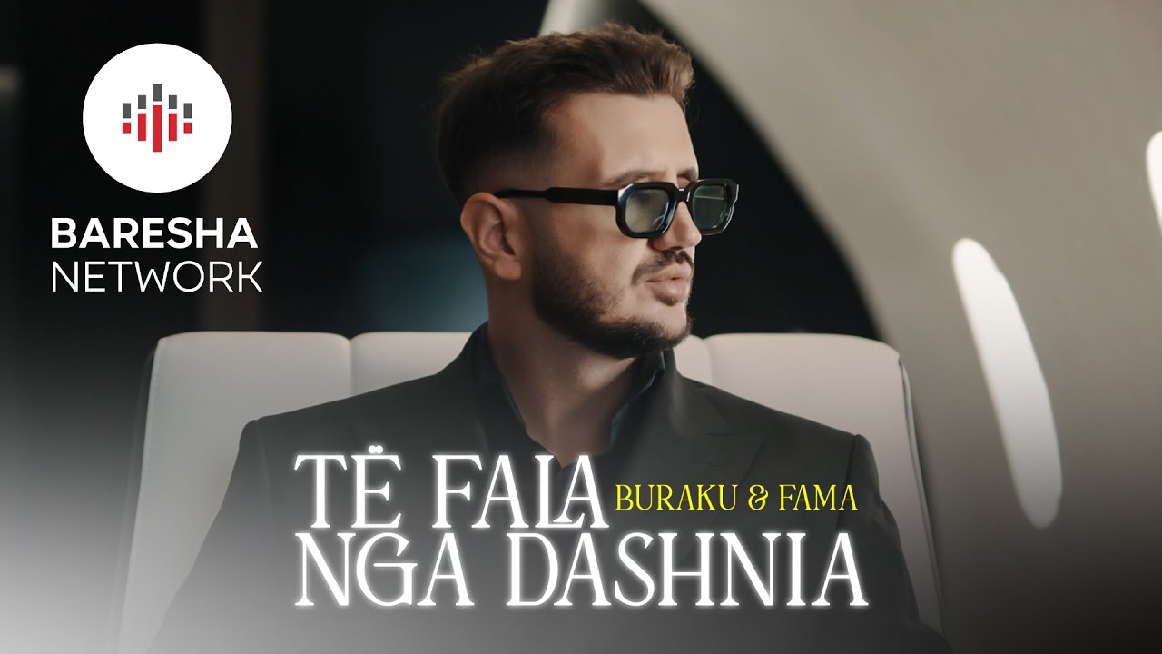 Buraku & Fama - TË FALA NGA DASHNIA (Official Music Video)