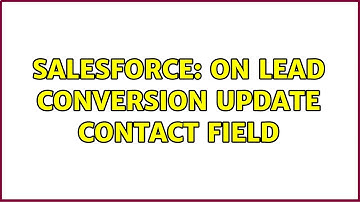Salesforce: On Lead Conversion update Contact field (2 Solutions!!)