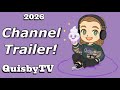 2026 Channel Trailer! QuisbyTV