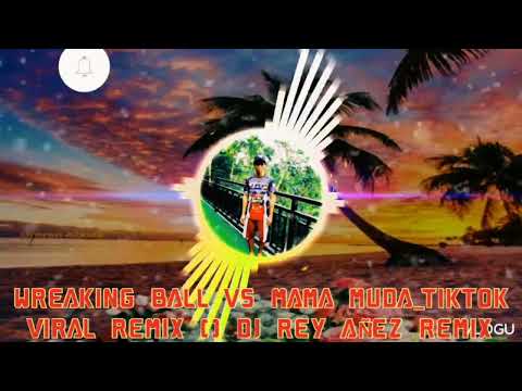 WREAKING BALL VS MAMA MUDA _TIKTOK VIRAL REMIX [] DJ REY AÑEZ REMIX