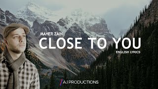 Maher Zain - Close To You (Lyrics)