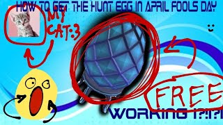 HOW TO STILL GET THE HUNT EGG IN APRIL FOOLS DAY [STILL WORKING]