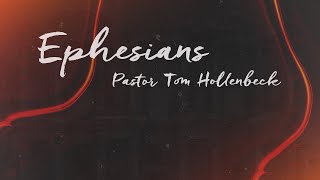 Wednesday Night with Pastor Tom Hollenbeck - Ephesians 2:11-13