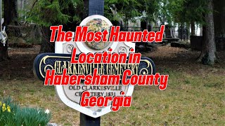 The Haunted History of the Old Clarksville Cemetery in Habersham County Georgia