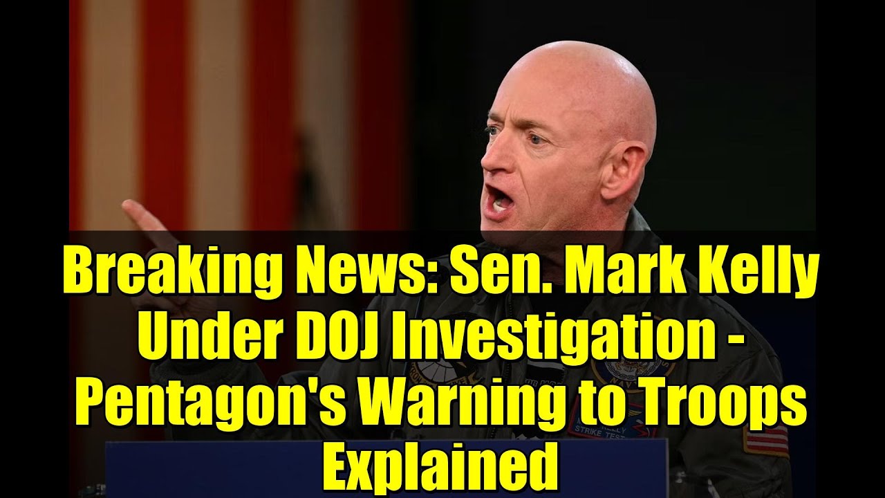 Breaking News: Sen. Mark Kelly Under DOJ Investigation - Pentagon's Warning to Troops Explained