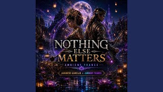 NOTHING ELSE MATTERS (Ambient Trance) - Zephon