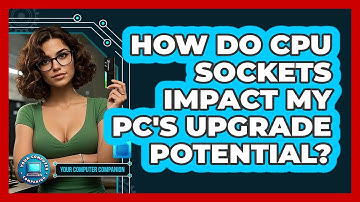 How Do CPU Sockets Impact My PC