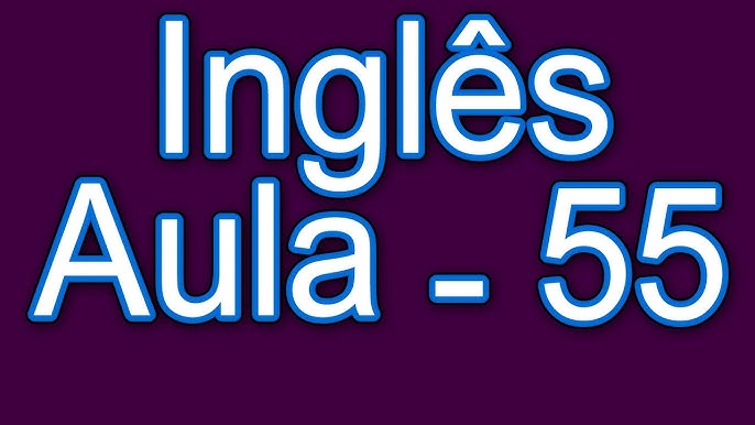 Aulas de Inglês Grátis - Nível 04 - Aula 63 