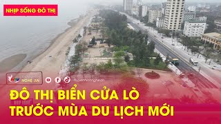 Nhịp sống đô thị: Đô thị biển Cửa Lò trước mùa du lịch mới