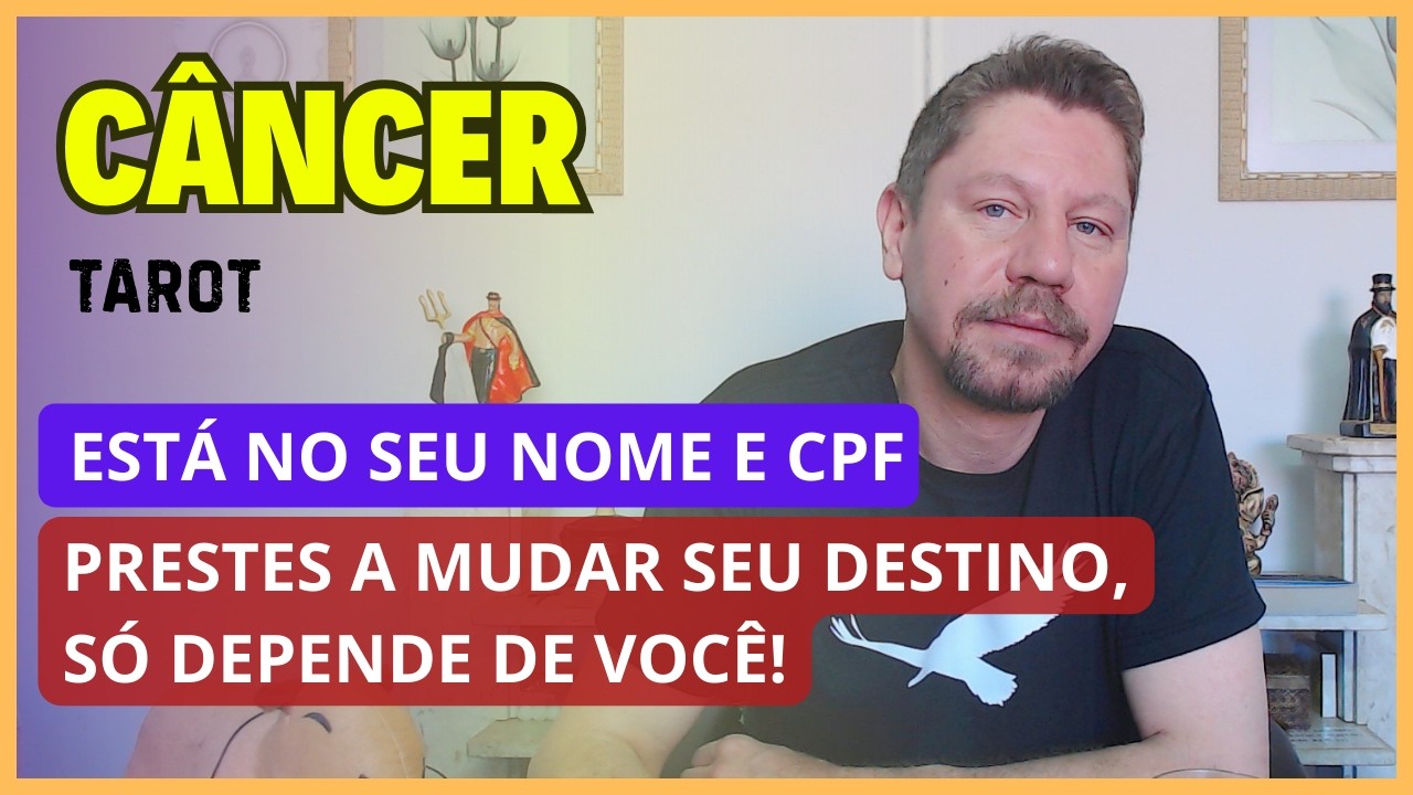 CÂNCER TAROT ♋ ESTÁ NO SEU NOME E CPF PRESTES A MUDAR SEU DESTINO, SÓ DEPENDE DE VOCÊ!