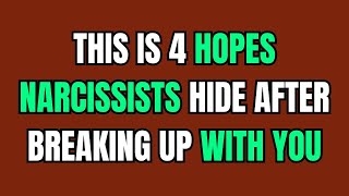 This Is 4 Hopes Narcissists Hide After Breaking Up With You |NPD| Narcissist Exposed