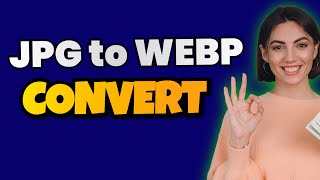 How to convert JPG file to WEBP File  Free