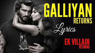 Galliyan Returns Lyrical | Ek Villain Returns | John,Disha,Arjun,Tara | Ankit, Manoj, Mohit, Ektaa