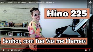 Hino 225 - Senhor, Com Tua Voz me Chamas | Maria Vitória CCB