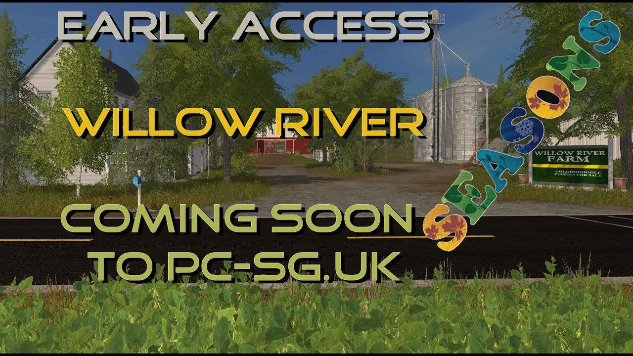 FS17 Early Access Willow River Farm Soon to be released at PCSG