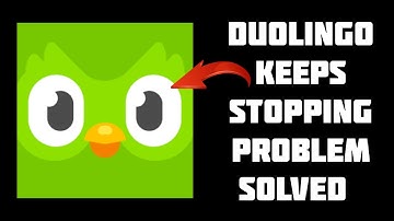 How To Solve Duolingo App Keeps Stopping Problem || Rsha26 Solutions