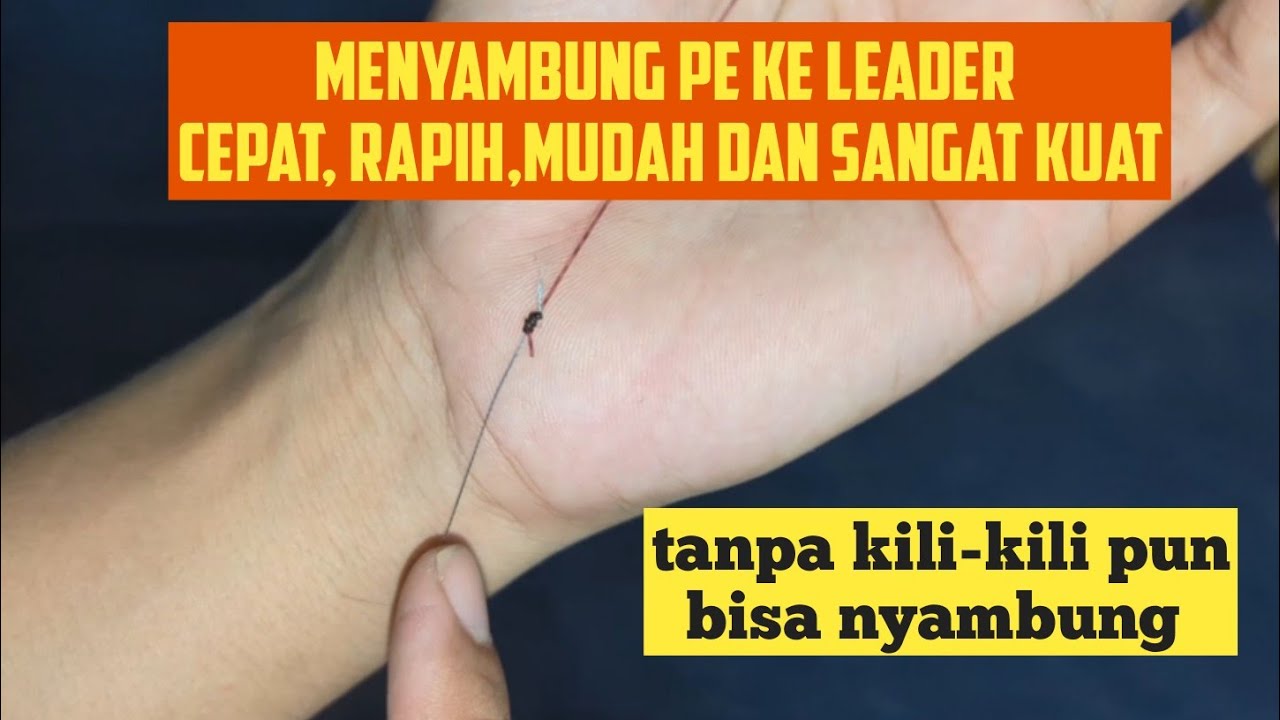 CARA MENYAMBUNG BENANG PE KE LEADER DENGAN SANGAT MUDAH,CEPAT,DAN KUAT BUAT MANCING IKAN BABON part2