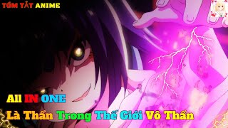 ALL IN ONE | Là Thần Trong Thế Giới Vô Thần | Mayuri Anime