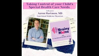 Taking Control Of Your Child S Special Health Care Needs With Guest Aaron Hartman Md