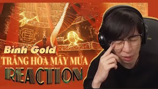 Trăng Hoa Mây Mưa - Bình Gold | ViruSs Reaction !
