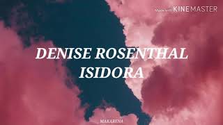 Video thumbnail of "denise rosenthal // isidora // letra (8m💜💚)"